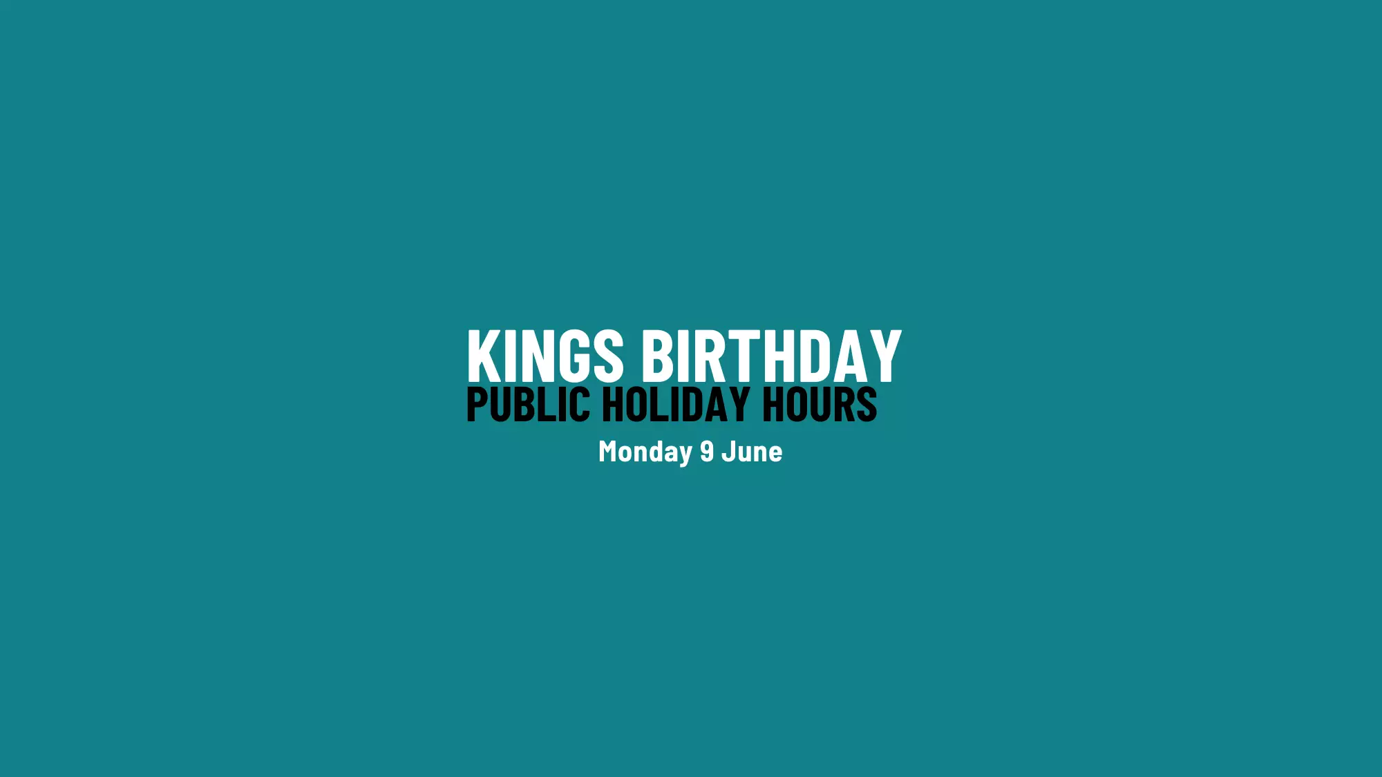 Monday 9 June Public Holiday Hours